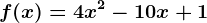 f(x)=4x^2-10x+1