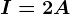 I=2A