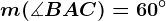 m(\measuredangle BAC)=60^\circ