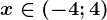 x\in (-4;4)