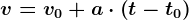 v=v0+a\cdot \left ( t-t0 \right )