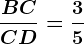 \fracBCCD=\frac35