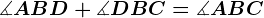 \measuredangle ABD+\measuredangle DBC=\measuredangle ABC