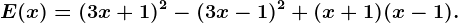 E(x) = (3x + 1)^2- (3x -1)^2 + (x+1)(x-1).