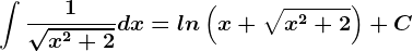 \int \frac1\sqrtx^2+2dx=ln\left ( x+\sqrtx^2+2 \right )+C