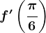 f'\left ( \frac\pi 6 \right )