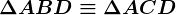 \Delta ABD \equiv \Delta ACD