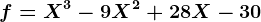 f=X^3-9X^2+28X-30