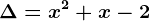 \Delta=x^2+x-2