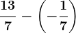 \frac137-\left ( -\frac17 \right )