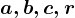 a,b,c,r