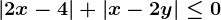 \left | 2x-4 \right |+\left | x-2y \right |\leq 0