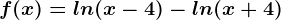 f(x)=ln(x-4)-ln(x+4)