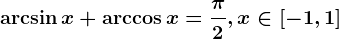 \arcsin x+\arccos x=\frac\pi 2,x\in \left [ -1,1 \right ]