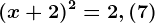 (x+2)^2=2,(7)