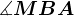\measuredangle MBA