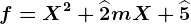 f=X^2+\widehat2mX+\widehat5