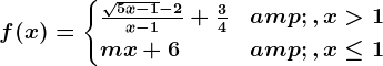 f(x)=\begincases \frac\sqrt5x-1-2x-1+\frac34&, x> 1 \\mx+6 & , x\leq 1 \endcases