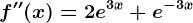 f''(x)=2e^3x+e^-3x