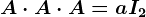 A\cdot A\cdot A=aI2