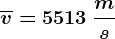 \overlinev= 5513 \: \fracms