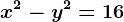 x^2-y^2=16
