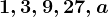 1,3,9,27,a