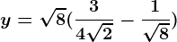 y=\sqrt8(\frac34\sqrt2-\frac1\sqrt8)