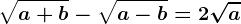 \sqrta+b-\sqrta-b=2\sqrta