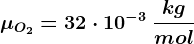 \mu O2=32\cdot 10^-3\: \frackgmol