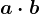 a\cdot b