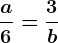 \fraca6=\frac3b