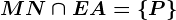 MN\cap EA=\left \ P \right \