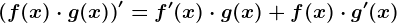 \left ( f(x)\cdot g(x) \right )'=f'(x)\cdot g(x)+f(x)\cdot g'(x)