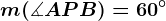 m(\measuredangle APB)=60^\circ