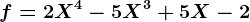 f=2X^4-5X^3+5X-2