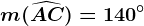 \fncm m(\widehatAC)=140^\circ
