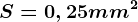 S=0,25 mm^2