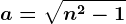 a=\sqrtn^2-1