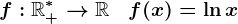 f:\mathbbR+^*-->\mathbbR\;\;\;f(x)=\ln x