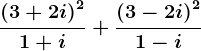 \frac\left ( 3+2i \right )^21+i+\frac\left ( 3-2i \right )^21-i