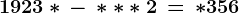 \dpi100 1923*\, -\, ***2\, =\, *356