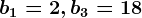 b1=2, b3=18