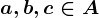 a,b,c\in A