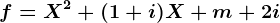 f=X^2+(1+i)X+m+2i