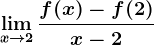 \limx--> 2\fracf(x)-f(2)x-2