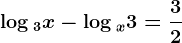 \log 3x-\log x3=\frac32