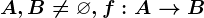 A,B\neq \varnothing , f:A--> B