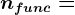 nfunc=