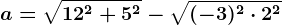 a=\sqrt12^2+5^2-\sqrt(-3)^2\cdot 2^2